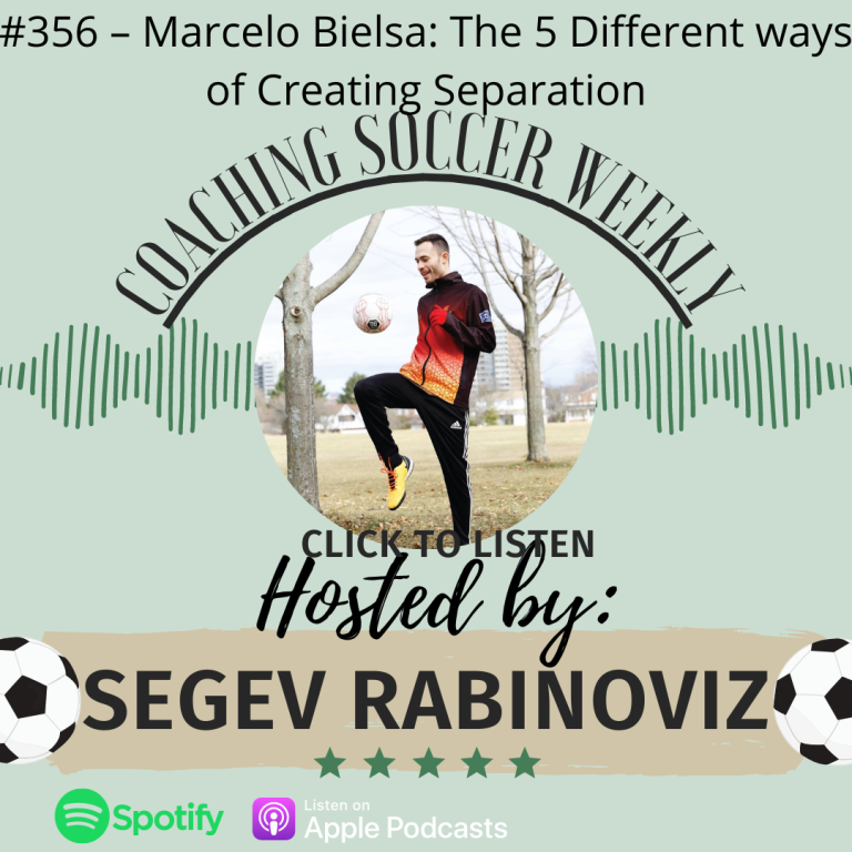 #356 – Marcelo Bielsa: The 5 Different ways of Creating Separation